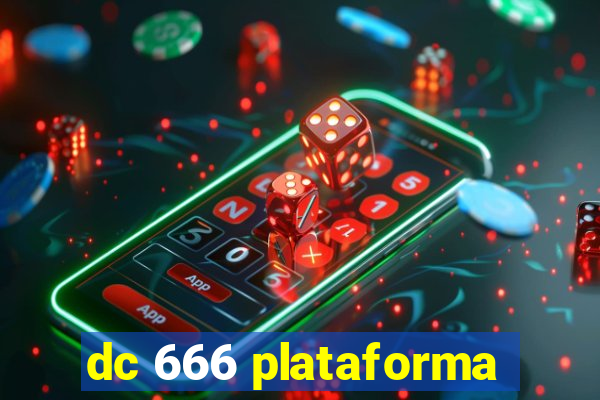 dc 666 plataforma